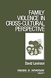 Family Violence in Cross-Cultural Perspective (Frontiers of Anthropology)