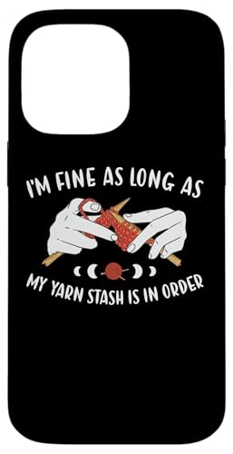 I'm Fine As As My Yarn Stash Is In Order Knitting スマホケース iPhone 14 Pro Max 用
