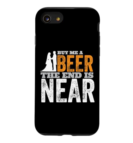 Buy Me A Beer The End Is Near Funny Get Married Groom �X�}�z�P�[�X iPhone SE (2020) / 7 / 8 �p