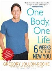One Body, One Life Six Weeks to the New You