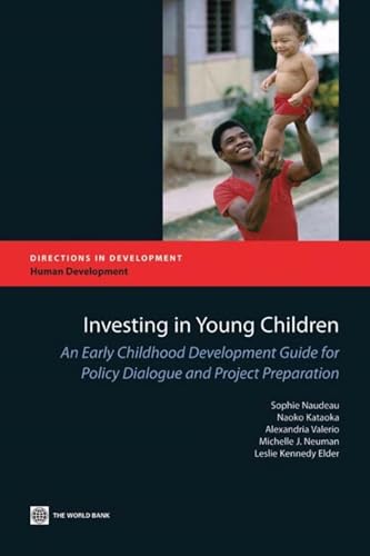 Investing in Young Children: An Early Childhood Development Guide for Policy Dialogue and Project Preparation (Directions in Development - Human Development)