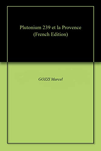 Amazon Com Plutonium 239 Et La Provence French Edition Ebook Marcel Gozzi Marce Gozzi Kindle Store
