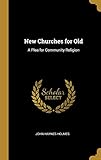 New Churches for Old: A Plea for Community Religion