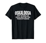 Osky Oskaloosa Iowa Native Pella Ottumwa T-Shirt T-Shirt