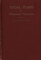 Social plans for missionary volunteers;: Or, How to make social gatherings "social to save." B00087B6N0 Book Cover