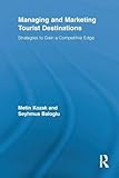 Managing and marketing tourist destinations (Routledge Advances in Tourism)