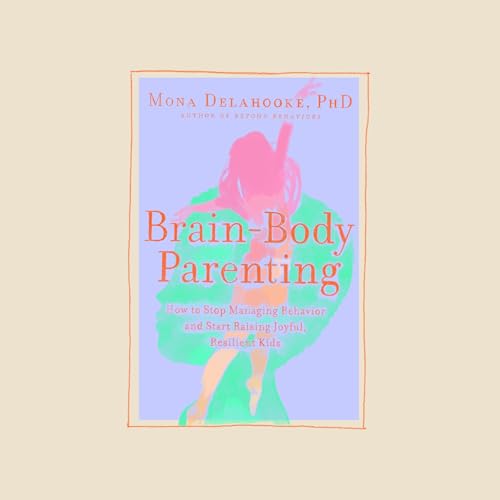 24. Brain-Body Parenthing - Mona Delahooke (La Th&eacute;orie Polyvagale) - Exploration de livre #4