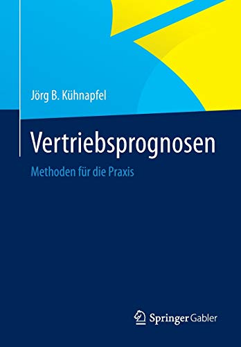 Vertriebsprognosen: Methoden für die Praxis Vertriebsprognosen: Methoden für die Praxis
