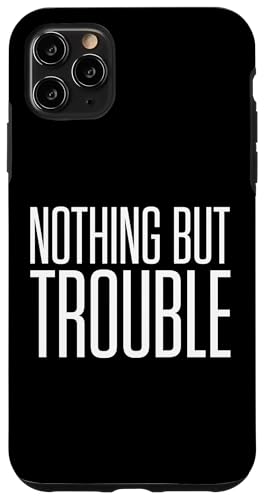 Nient'altro che problemi Terribile Trouble Maker Divertente Custodia per iPhone 11 Pro Max