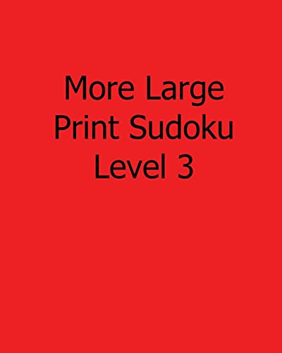 More Large Print Sudoku Level 3: Fun, Large Grid Sudoku Puzzles