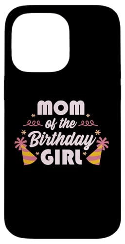 Mom Of The Birthday Girl X}zP[X iPhone 14 Pro Max p
