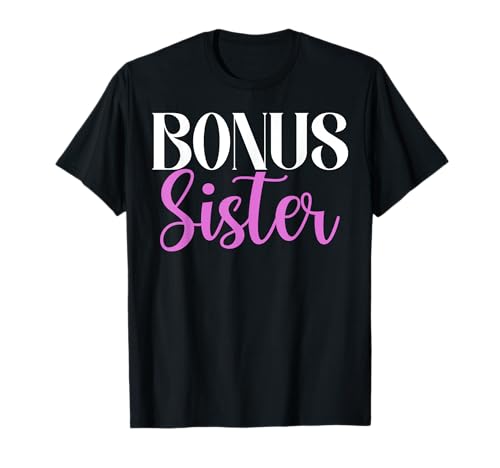 Bonus Sister Stepsister T-Shirt