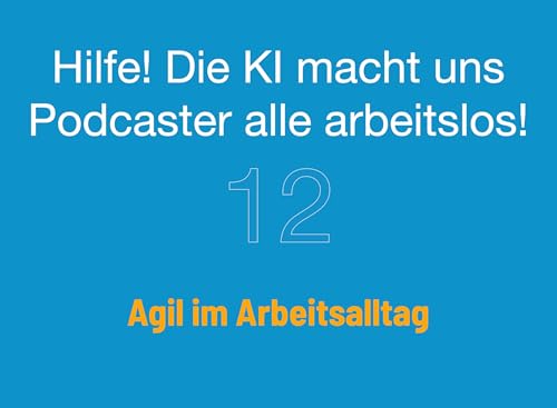 Folge 12 - Hilfe! Die KI macht uns Podcaster alle arbeitslos!