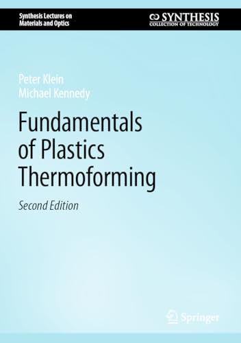 Fundamentals of Plastics Thermoforming (Synthesis Lectures on Materials and Optics)