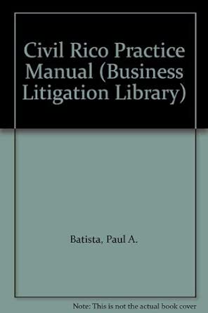 Civil Rico Practice Manual (Business Litigation Library): 9780471538165 ...