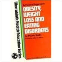 Obesity, Weight Loss and Eating Disorders: Cooking for Health (Macrobiotic Food and Cooking Series)      Paperback – January 1, 1987