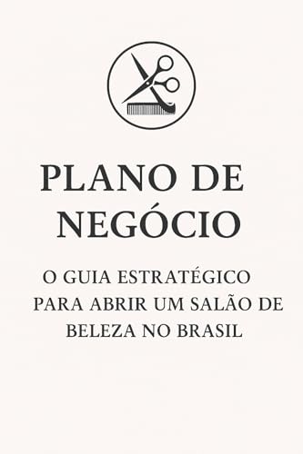 Plano de Negócio: O Guia Estratégico para Abrir um Salão de Belez...