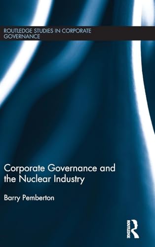 Corporate Governance and the Nuclear Industry (Routledge Studies in Corporate Governance)