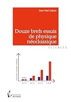 Douze brefs essais de physique néoclassique (French Edition) 234216839X Book Cover