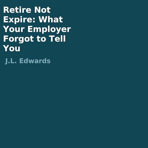 Retire Not Expire by J.L. Edwards episode artwork