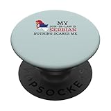 Photo Gallery my son in law is serbian nothing scares me bandiera serbia popsockets popgrip intercambiabile Photo Gallery my son in law is serbian nothing scares me bandiera serbia popsockets popgrip intercambiabile