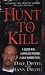 Hunt to Kill : A Loving Wife., A Ruthless Husband., A Cold-Blooded Plan.