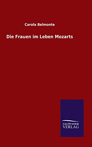 Die Frauen im Leben Mozarts (German Edition)