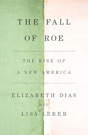 The Fall of Roe: The Rise of a New America
