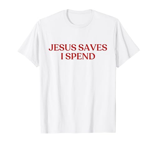 Jesus Saves I Spend Shirt Y2K Aesthetic Trendy Camiseta
