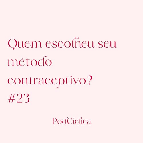 Quem escolheu seu m&eacute;todo contraceptivo? #23