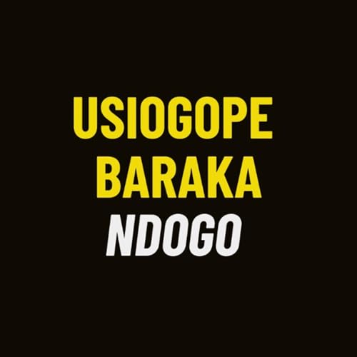 Usiogope Baraka Ndogo