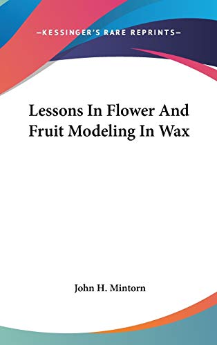 Lessons In Flower And Fruit Modeling In Wax