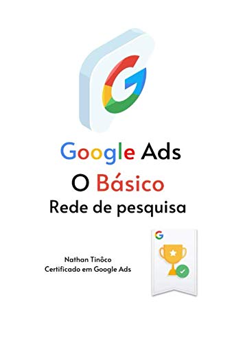 Google Ads - O Básico: Rede de pesquisas (Portuguese Edition)