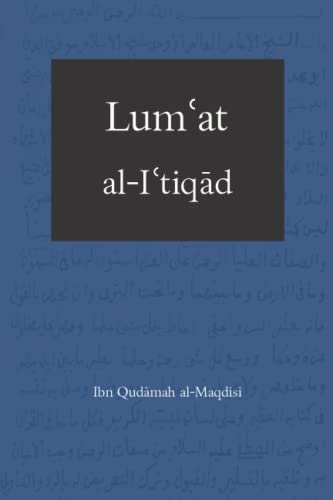 Lumʿat al-Iʿtiqād al-Hādi ila Sabīl al-Rashād: The Illustrious Creed