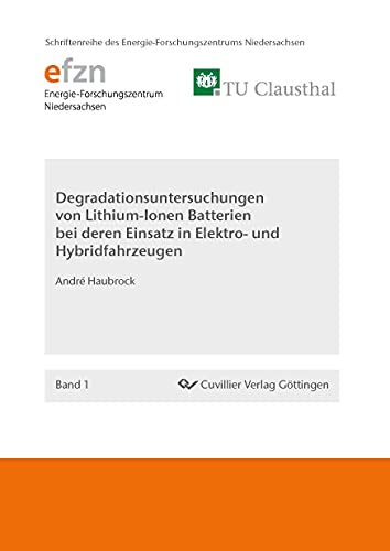 Preisvergleich Produktbild Degradationsuntersuchungen von Lithium-Ionen Batterien bei deren Einsatz in Elektro- und Hybridfahrzeugen (Schriftenreihe des Energie-Forschungszentrums Niedersachsen (EFZN))