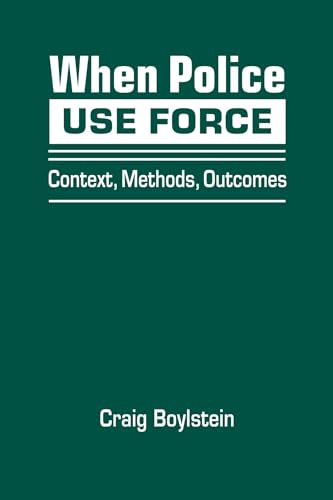 When Police Use Force: Context, Methods, Outcomes view 2