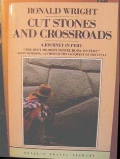 Cut Stones and Crossroads: A Journey in the Two Worlds of Peru (Travel Library)