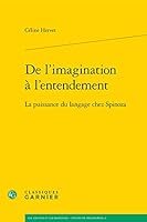 de l'Imagination a l'Entendement: La Puissance Du Langage Chez Spinoza 2812403608 Book Cover
