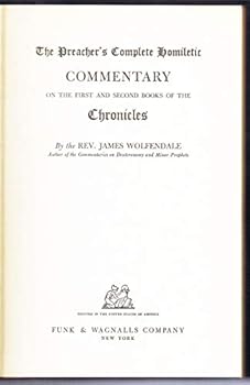 THE Preacher's Complete Homiletic Commentary on the Books of Chronicles and on the Books of Ezra and Nehemiah, Chapters 1 to 6