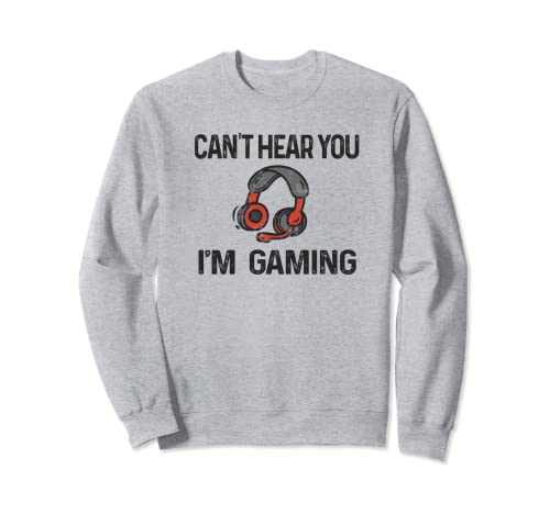 Camiseta Vintage Can't Hear You I'm Gaming - Jugadores divertidos Sudadera