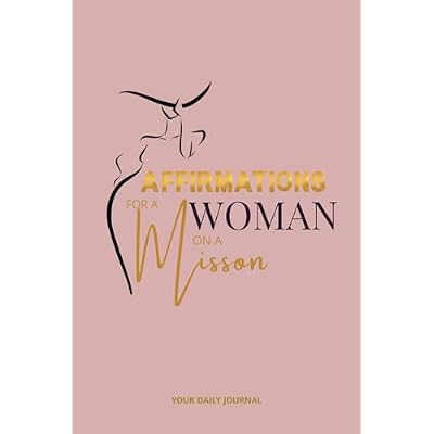 Affirmations For A Woman On A Mission Journal