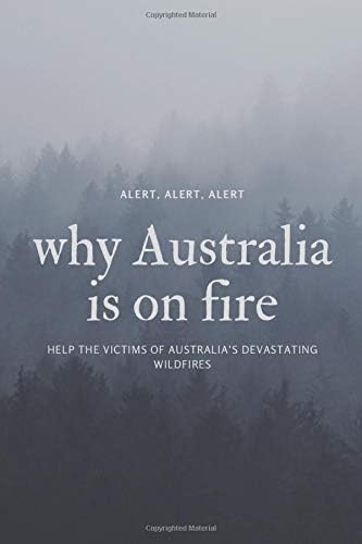 why Australia is on fire , help the victims: Inspiring Quotes: Lined Notebook / Journal Gifs