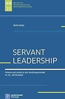 Servant Leadership: Fuhren Und Leiten in Der Kirchengemeinde Im 21. Jahrhundert 3788730056 Book Cover