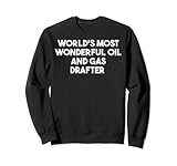 Der wunderbarste Öl- und Gas-Zubehör der Welt Sweatshirt