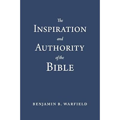 The Inspiration and Authority of the Bible
