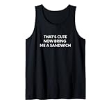 Photo Gallery questo è carino ora portami un panino canotta Photo Gallery questo è carino ora portami un panino canotta