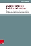 Zweifelskonzepte im Frühchristentum: Dipsychia und Oligopistia im Rahmen menschlicher Dissonanz- und Einheitsvorstellungen in der Antike (Novum ... des Neuen Testaments (NTOA/StUNT), Band 122)