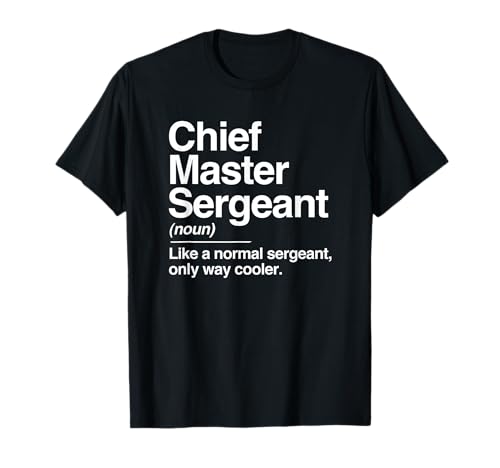 Chief Master Sergeant Definition Normal Only Cooler Gift T-Shirt
