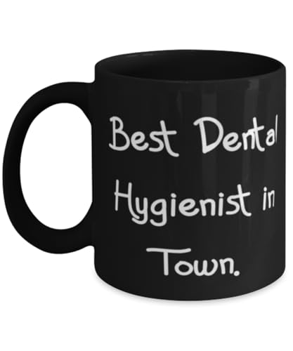 Sarcasm Dental hygienist Gifts, Best Dental Hygienist in Town, Birthday 11oz 15oz Mug For Dental hygienist from Coworkers