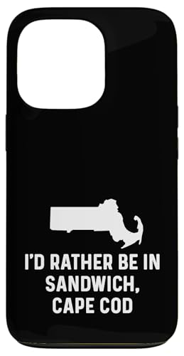 I'd Rather Be In Sandwich Cape Cod - Funny State yY X}zP[X iPhone 13 Pro p